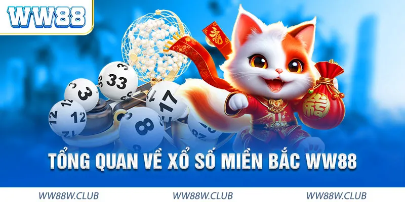 Tổng quan về bàn cược xổ số miền Bắc WW88