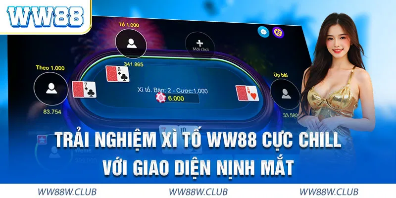 Xì tố WW88 cung cấp tất cả các biến thể của xì tố với trải nghiệm tốt nhất