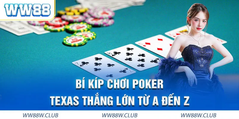 Trải nghiệm Poker Texas độc đáo ưu hoá cơ hội trúng lớn